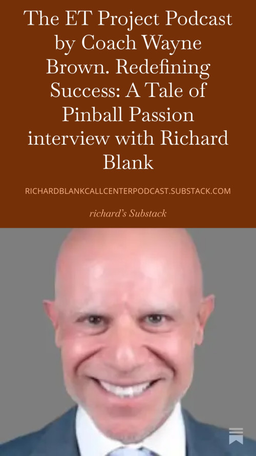 The-ET-Project-Podcast-by-Coach-Wayne-Brown.-Redefining-Success-A-Tale-of-Pinball-Passion-interview-with-Richard-Blank.-7.jpg